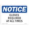 Signmission OSHA Notice Sign, Gloves Required At All Times, 10in X 7in Rigid Plastic, 10" W, 7" H, Landscape OS-NS-P-710-L-13118 - alternate 1